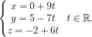 \dpi{120} \left\{\begin{matrix} x=0+ 9t\\ y= 5 -7t\\ z=-2 +6t \end{matrix}\right.\; \; t\in \mathbb{R}.